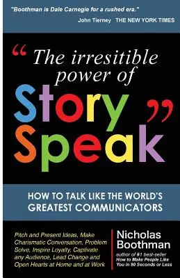 Neodolatelná síla StorySpeaku: Jak mluvit jako nejlepší komunikátoři světa - The Irresistible Power of StorySpeak: How to Talk Like the Worlds Greatest Communicators