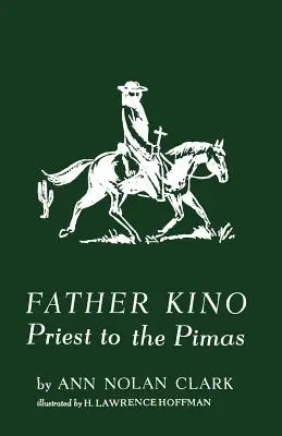 Otec Kino: Kněz Pimasů - Father Kino: Priest to the Pimas