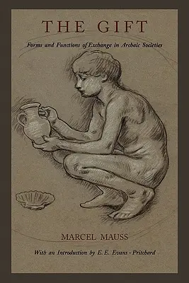 Dar: Dar: Formy a funkce směny v archaických společnostech - The Gift: Forms and Functions of Exchange in Archaic Societies