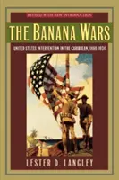 Banánové války: intervence Spojených států v Karibiku, 1898-1934 - The Banana Wars: United States Intervention in the Caribbean, 1898-1934
