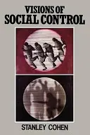 Vize sociální kontroly: Zločin, trest a klasifikace - Visions of Social Control: Crime, Punishment and Classification