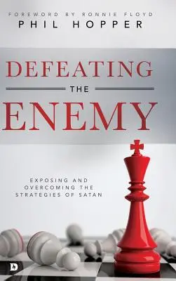 Porážka nepřítele: Odhalení a překonání satanových strategií - Defeating the Enemy: Exposing and Overcoming the Strategies of Satan