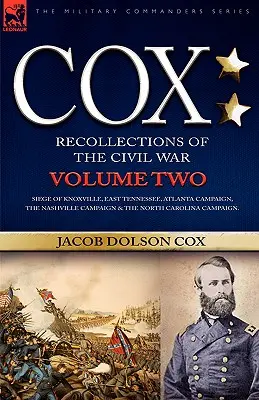 Cox: Osobní vzpomínky na občanskou válku - obléhání Knoxvillu, východní Tennessee, kampaň v Atlantě, kampaň v Nashvillu a - Cox: Personal Recollections of the Civil War-Siege of Knoxville, East Tennessee, Atlanta Campaign, the Nashville Campaign &
