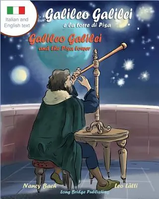 Galileo Galilei E La Torre Di Pisa - Galileo Galilei a věž v Pise: Galilei - Galileiho a Galileiho palác: Dvojjazyčná obrázková knížka o italském astronomovi. - Galileo Galilei E La Torre Di Pisa - Galileo Galilei and the Pisa Tower: A Bilingual Picture Book about the Italian Astronomer
