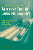 Praktický průvodce hodnocením studentů angličtiny A Practical Guide to Assessing English Language Learners - A Practical Guide to Assessing English Language Learners