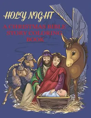 Svatá noc, vánoční biblické omalovánky: Náboženské vánoční omalovánky pro děti - Holy Night, A Christmas Bible Coloring Book: Religious Christmas Coloring Book for Kids
