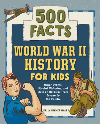 Dějiny 2. světové války pro děti: 500 faktů! - World War II History for Kids: 500 Facts!