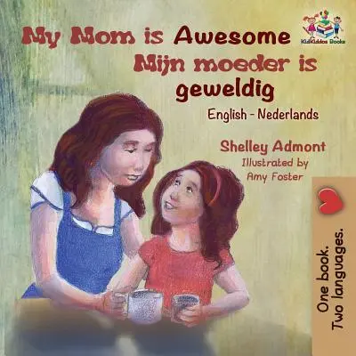 Moje máma je úžasná (anglicko-holandská kniha pro děti): Holandská kniha pro děti - My Mom is Awesome (English Dutch children's book): Dutch book for kids