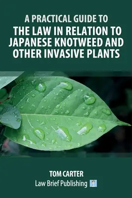 Praktický průvodce právem ve vztahu ke křídlatce japonské a dalším invazním rostlinám - A Practical Guide to the Law in Relation to Japanese Knotweed and Other Invasive Plants