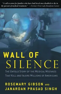 Zeď mlčení: Nevyřčený příběh lékařských omylů, které zabíjejí a zraňují miliony Američanů - Wall of Silence: The Untold Story of the Medical Mistakes That Kill and Injure Millions of Americans
