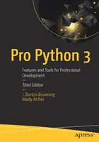 Pro Python 3: Funkce a nástroje pro profesionální vývoj - Pro Python 3: Features and Tools for Professional Development