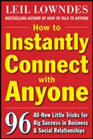 Jak se okamžitě spojit s kýmkoli: 96 zcela nových triků pro velký úspěch ve vztazích - How to Instantly Connect with Anyone: 96 All-New Little Tricks for Big Success in Relationships
