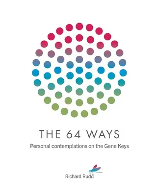 64 cest: Osobní zamyšlení nad genovými klíči - The 64 Ways: Personal Contemplations on the Gene Keys