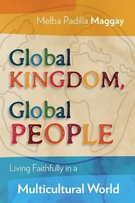 Globální království, globální lidé: Věrně žít v multikulturním světě - Global Kingdom, Global People: Living Faithfully in a Multicultural World