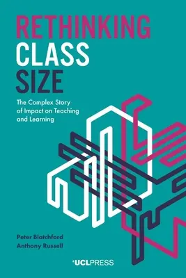 Přehodnocení velikosti třídy: Složitý příběh dopadu na výuku a učení - Rethinking Class Size: The complex story of impact on teaching and learning