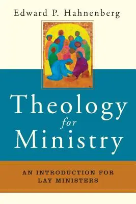 Teologie pro službu: Úvod pro laické duchovní - Theology for Ministry: An Introduction for Lay Ministers