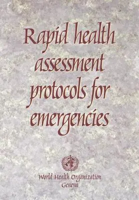 Protokoly pro rychlé hodnocení zdravotního stavu při mimořádných událostech - Rapid Health Assessment Protocols for Emergencies
