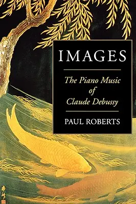 Obrázky: Ravel Ravel, Ravel Ravel, Ravel Ravel, Ravel Ravel: Klavírní hudba Clauda Debussyho - Images: The Piano Music of Claude Debussy