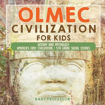 Olmécká civilizace pro děti - Dějiny a mytologie - První americká civilizace - Společenské vědy pro 5. ročník ZŠ - Olmec Civilization for Kids - History and Mythology - America's First Civilization - 5th Grade Social Studies
