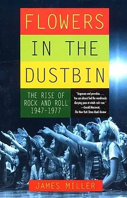 Květiny v popelnici: Vzestup rock and rollu, 1947-1977 - Flowers in the Dustbin: The Rise of Rock and Roll, 1947-1977