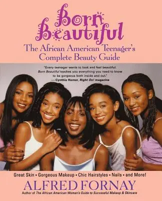 Born Beautiful: Kompletní průvodce krásou pro afroamerické teenagery - Born Beautiful: The African American Teenager's Complete Beauty Guide