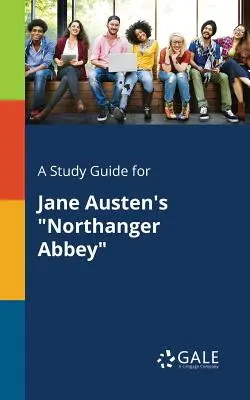 Studijní příručka k románu Jane Austenové Northangerské opatství - A Study Guide for Jane Austen's Northanger Abbey