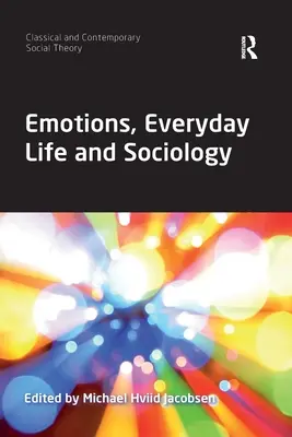 Emoce, každodenní život a sociologie - Emotions, Everyday Life and Sociology