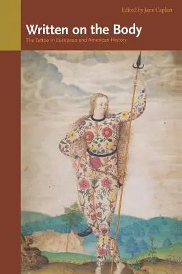 Psáno na těle: Tetování v evropských a amerických dějinách - Written on the Body: The Tattoo in European and American History