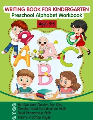 Kniha psaní pro mateřské školy: Pracovní sešit pro předškoláky s abecedou - Writing Book for Kindergarten: Preschool Alphabet Workbook