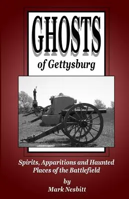 Duchové Gettysburgu: Duchové, zjevení a strašidelná místa na bojišti - Ghosts of Gettysburg: Spirits, Apparitions and Haunted Places on the Battlefield