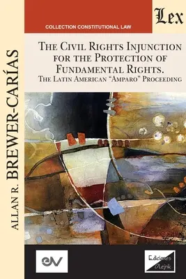 SOUDNÍ PŘÍKAZ NA OCHRANU ZÁKLADNÍCH PRÁV OBČANŮ. Řízení Amparo v Latinské Americe - THE CIVIL RIGHTS INJUNCTION FOR THE PROTECTION OF FUNDAMENTL RIGHTS. The Latin American Amparo Proceeding