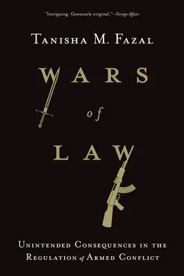 Války práva: Nezamýšlené důsledky regulace ozbrojených konfliktů - Wars of Law: Unintended Consequences in the Regulation of Armed Conflict