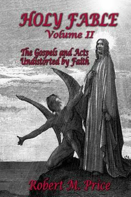 Svatá báseň 2. díl: Evangelia a Skutky nezkreslené vírou - Holy Fable Volume 2: The Gospels and Acts Undistorted by Faith