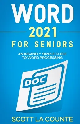Word 2021 pro seniory: Šíleně jednoduchý průvodce zpracováním textu - Word 2021 For Seniors: An Insanely Simple Guide to Word Processing