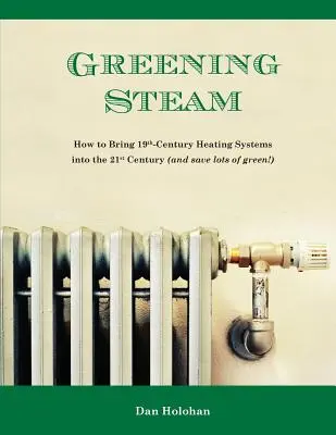 Ekologická pára: Jak přenést topné systémy z 19. století do 21. století (a ušetřit spoustu zelených peněz!) - Greening Steam: How to Bring 19th-Century Heating Systems into the 21st Century (and save lots of green!)