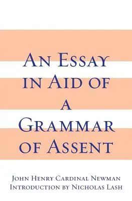 Esej na podporu gramatiky souhlasu - An Essay in Aid of a Grammar of Assent