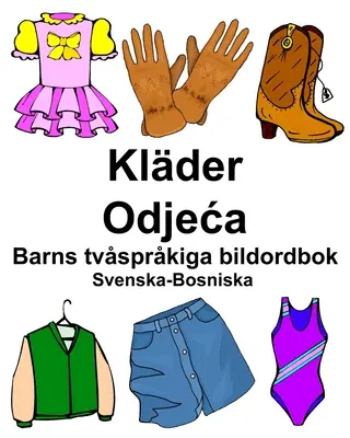 Švédsko-bosenský slovník Klder/Odjeca Dětský dvojjazyčný obrázkový slovník - Svenska-Bosniska Klder/Odjeca Barns tvsprkiga bildordbok