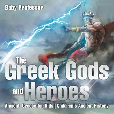 Řečtí bohové a hrdinové - Starověké Řecko pro děti - Dětská historie starověku - The Greek Gods and Heroes - Ancient Greece for Kids - Children's Ancient History