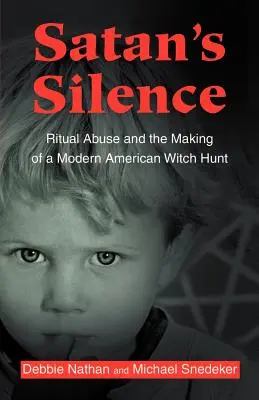 Satanovo mlčení: Rituální zneužívání a vznik novodobého amerického honu na čarodějnice. - Satan's Silence: Ritual Abuse and the Making of a Modern American Witch Hunt