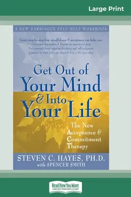 Vystup z mysli a vrať se do života (16pt velké vydání) - Get Out of Your Mind and Into Your Life (16pt Large Print Edition)