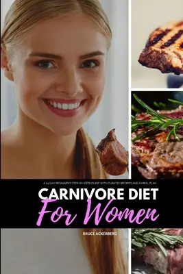 Masožravá dieta pro ženy: Čtrnáctidenní průvodce pro začátečníky krok za krokem s vybranými recepty a jídelním plánem - Carnivore Diet for Women: A 14-Day Beginner's Step-by-Step Guide with Curated Recipes and a Meal Plan