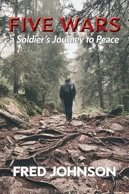 Pět válek: Cesta vojáka za mírem - Five Wars: A Soldier's Journey to Peace