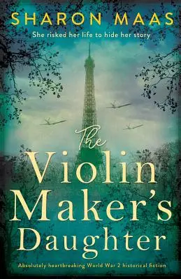 Houslařova dcera: Naprosto srdcervoucí historický román z 2. světové války - The Violin Maker's Daughter: Absolutely heartbreaking World War 2 historical fiction