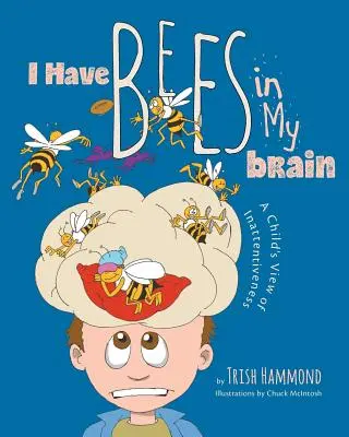 Mám včely v mozku: A Child's View of Inattentiveness (Dětský pohled na nepozornost) - I Have Bees in My Brain: A Child's View of Inattentiveness