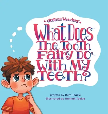 Joshua Wonders: Co dělá zubní víla s mými zuby? - Joshua Wonders: What Does the Tooth Fairy Do With My Teeth?