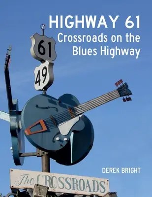 Highway 61: Křižovatka na bluesové dálnici - Highway 61: Crossroads on the Blues Highway