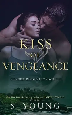 Polibek pomsty: Román o pravé nesmrtelnosti (A True Immortality Novel) - Kiss of Vengeance: A True Immortality Novel