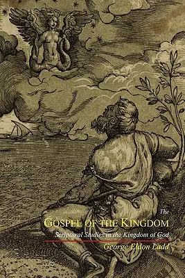 Evangelium Království: Evangelium Božího království: biblické studie o Božím království - The Gospel of the Kingdom: Scriptural Studies in the Kingdom of God