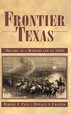 Hraniční Texas: Dějiny pohraničí do roku 1880 - Frontier Texas: History of a Borderland to 1880