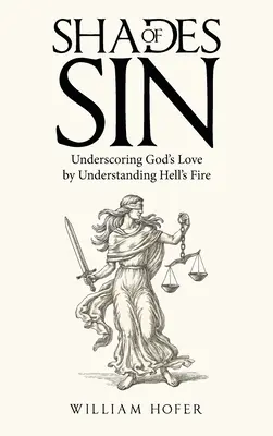 Odstíny hříchu: podtržení Boží lásky pochopením pekelného ohně - Shades of Sin: Underscoring God's Love by Understanding Hell's Fire
